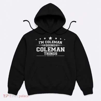 Im Coleman Doing Coleman Things Hoodie