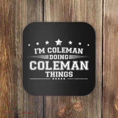 Im Coleman Doing Coleman Things Coaster