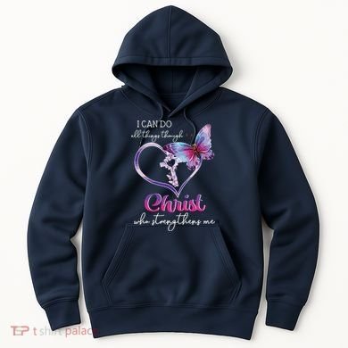 I Can Do All Things Through Christ Butterfly Art Easter Day Hoodie