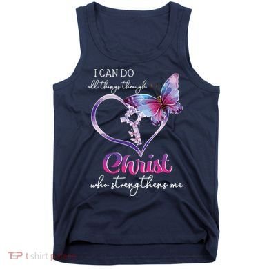 I Can Do All Things Through Christ Butterfly Art Easter Day Tank Top
