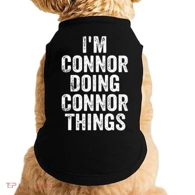 IM Connor Doing Connor Things Personalized First Name Doggie Tank