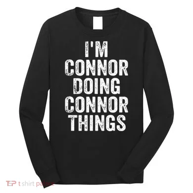 IM Connor Doing Connor Things Personalized First Name Long Sleeve Shirt