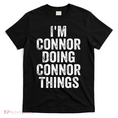 IM Connor Doing Connor Things Personalized First Name T-Shirt