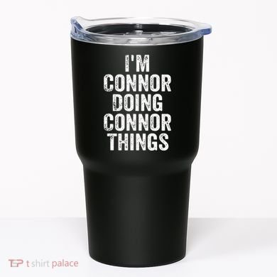 IM Connor Doing Connor Things Personalized First Name Tumbler