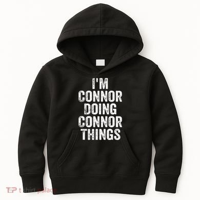 IM Connor Doing Connor Things Personalized First Name Kids Hoodie