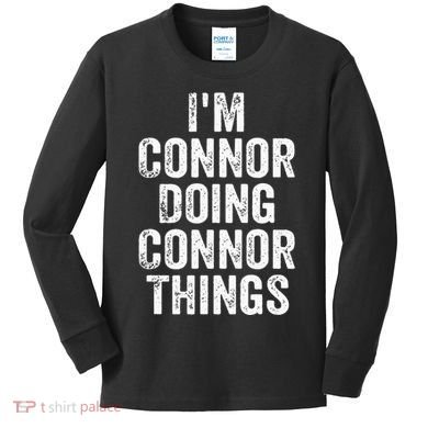 IM Connor Doing Connor Things Personalized First Name Kids Long Sleeve Shirt
