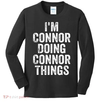 IM Connor Doing Connor Things Personalized First Name Kids Long Sleeve Shirt