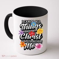 I Can Do All Things Through Christ Who Strengthens Me Coffee Mug thumb 0