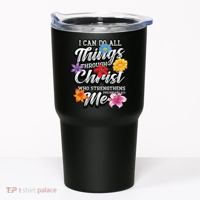 I Can Do All Things Through Christ Who Strengthens Me Tumbler