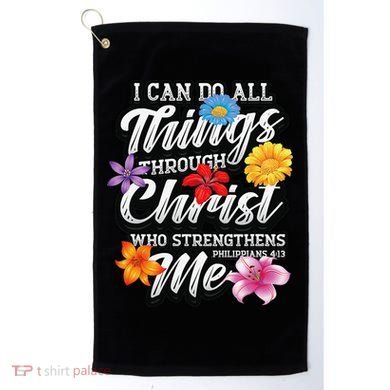 I Can Do All Things Through Christ Who Strengthens Me Golf Towel