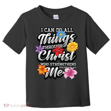 I Can Do All Things Through Christ Who Strengthens Me Toddler T-Shirt
