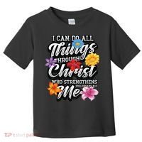 I Can Do All Things Through Christ Who Strengthens Me Toddler T-Shirt thumb 0