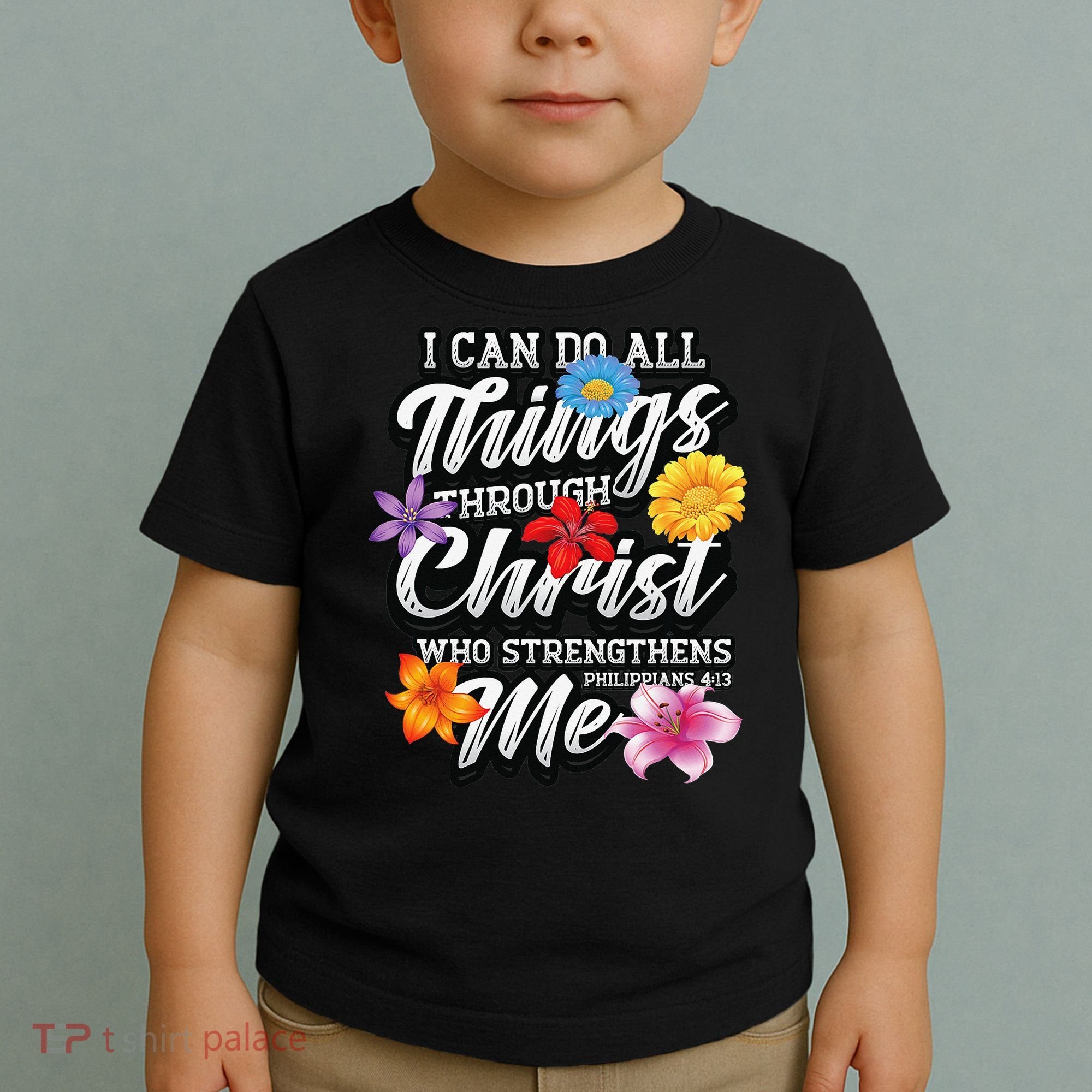 I Can Do All Things Through Christ Who Strengthens Me Toddler T-Shirt