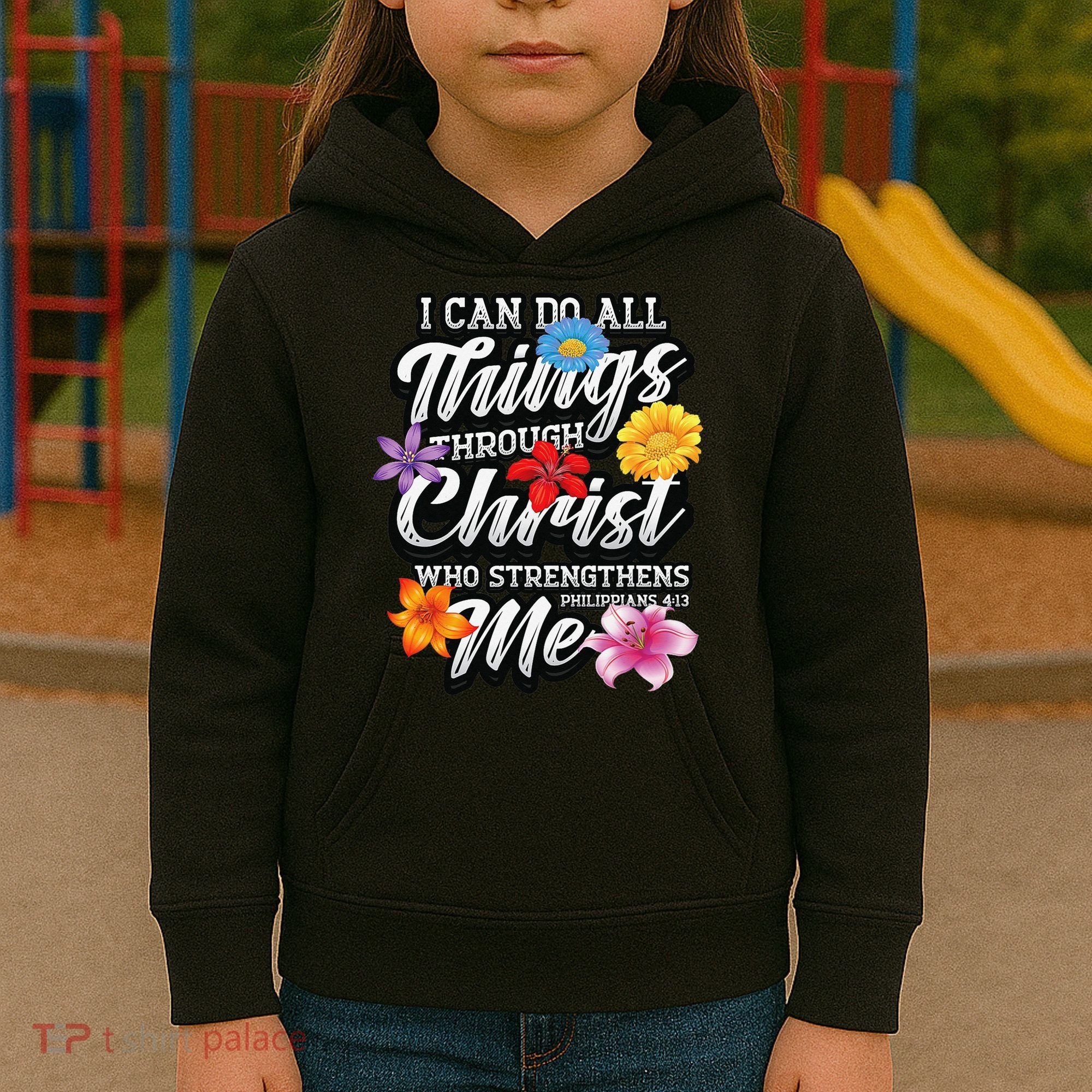I Can Do All Things Through Christ Who Strengthens Me Kids Hoodie