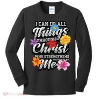 I Can Do All Things Through Christ Who Strengthens Me Kids Long Sleeve Shirt thumb 0
