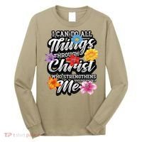 I Can Do All Things Through Christ Who Strengthens Me Long Sleeve Shirt thumb 0