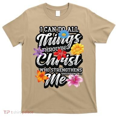 I Can Do All Things Through Christ Who Strengthens Me T-Shirt