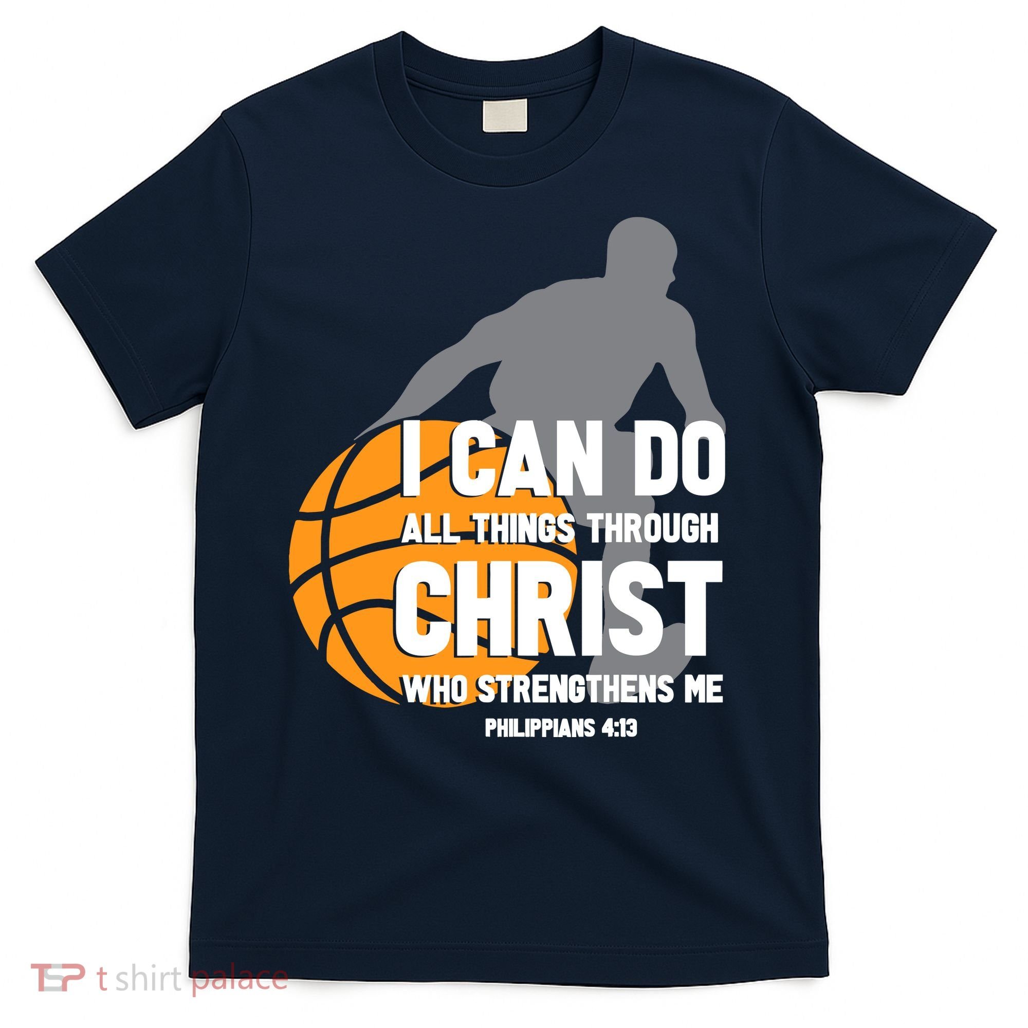I Can Do All Things Through Christ Christian Basketball T-Shirt