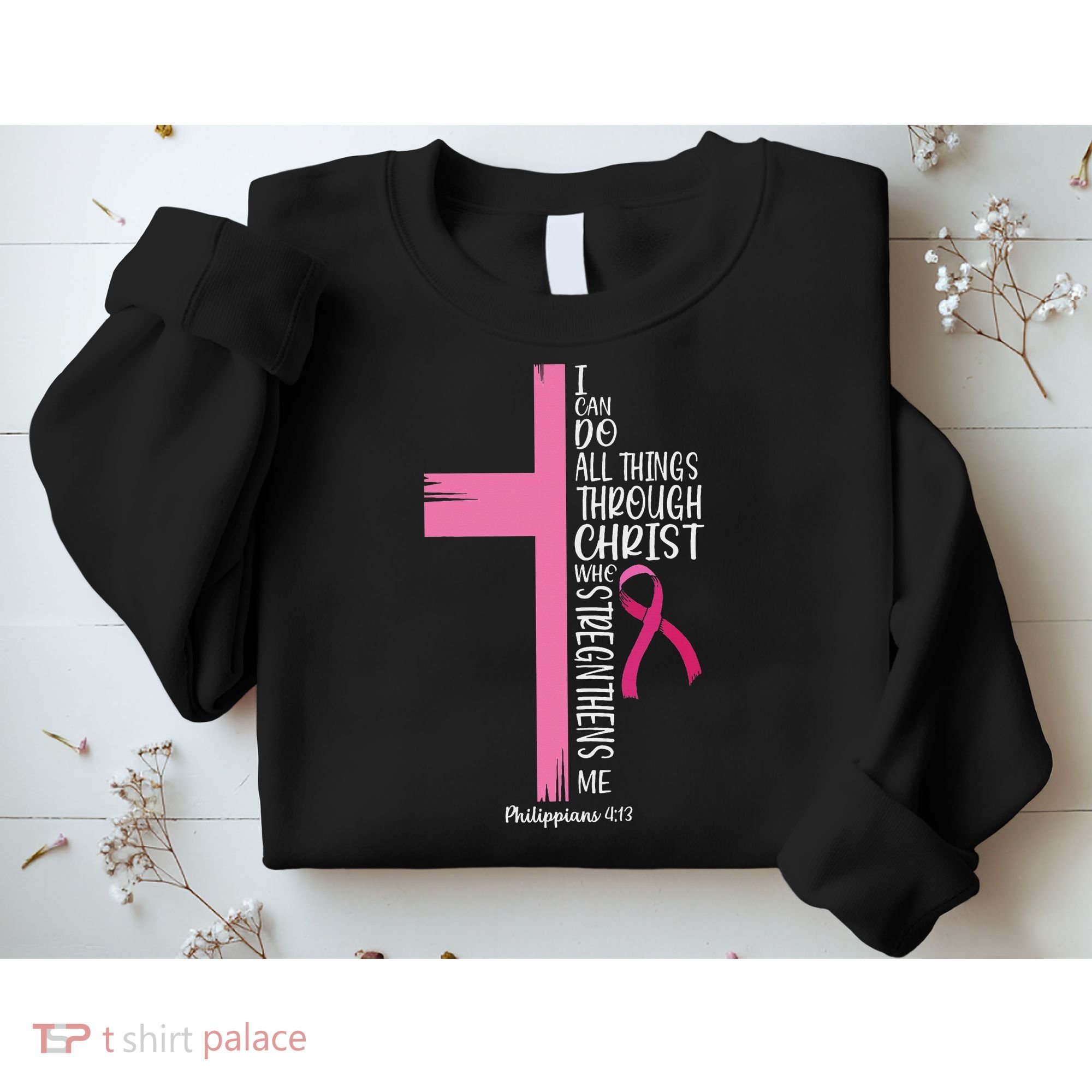 I Can Do All Things Through Christ Breast Cancer Awareness Sweatshirt