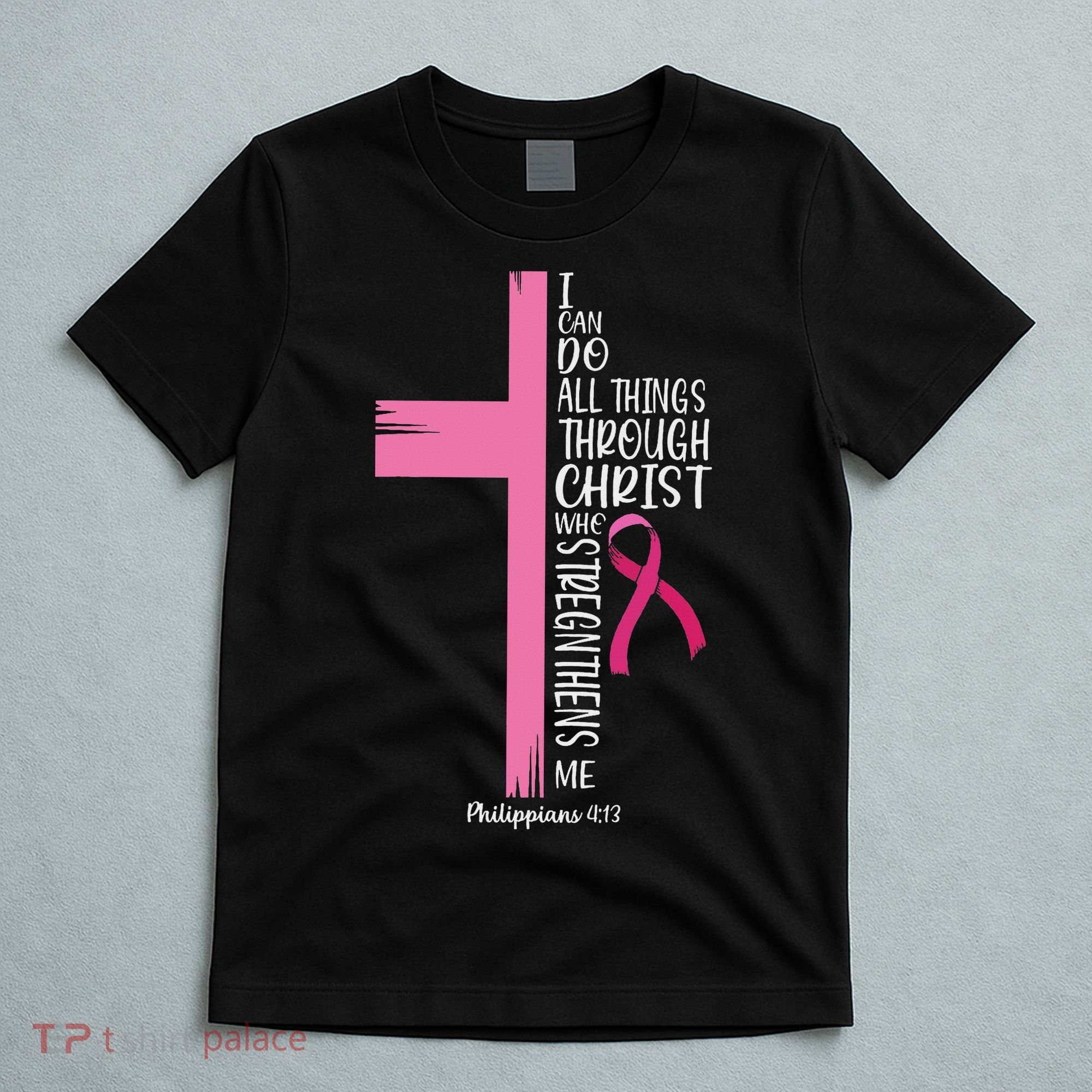 I Can Do All Things Through Christ Breast Cancer Awareness T-Shirt