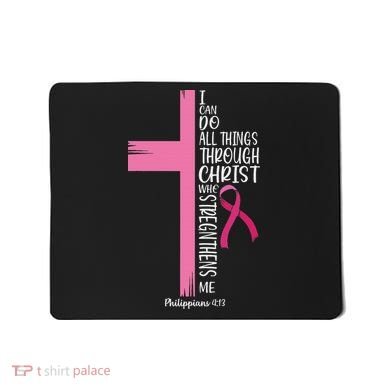 I Can Do All Things Through Christ Breast Cancer Awareness Mousepad