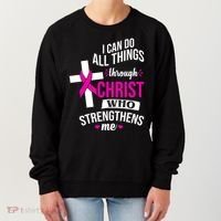I Can Do All Things Through Christ Who Strengthens Me Breast Cancer Women's Sweatshirt thumb 0