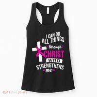 I Can Do All Things Through Christ Who Strengthens Me Breast Cancer Women's Tank Top thumb 0