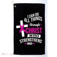 I Can Do All Things Through Christ Who Strengthens Me Breast Cancer Golf Towel thumb 0