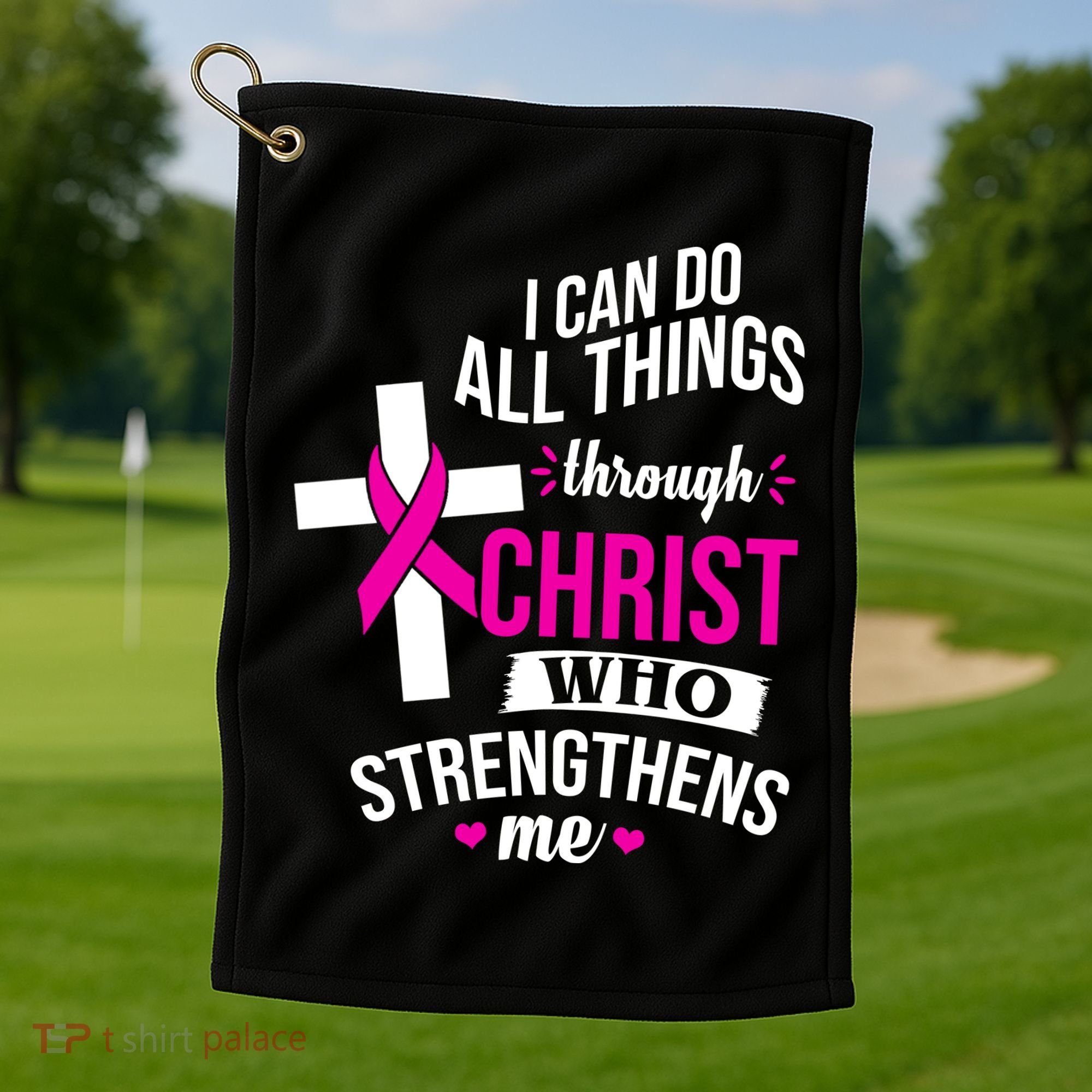 I Can Do All Things Through Christ Who Strengthens Me Breast Cancer Golf Towel