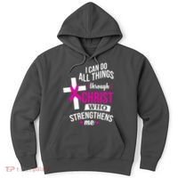 I Can Do All Things Through Christ Who Strengthens Me Breast Cancer Hoodie thumb 0