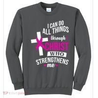 I Can Do All Things Through Christ Who Strengthens Me Breast Cancer Sweatshirt thumb 0