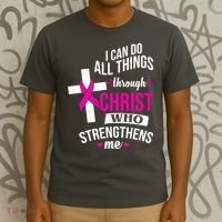 I Can Do All Things Through Christ Who Strengthens Me Breast Cancer T-Shirt thumb 3