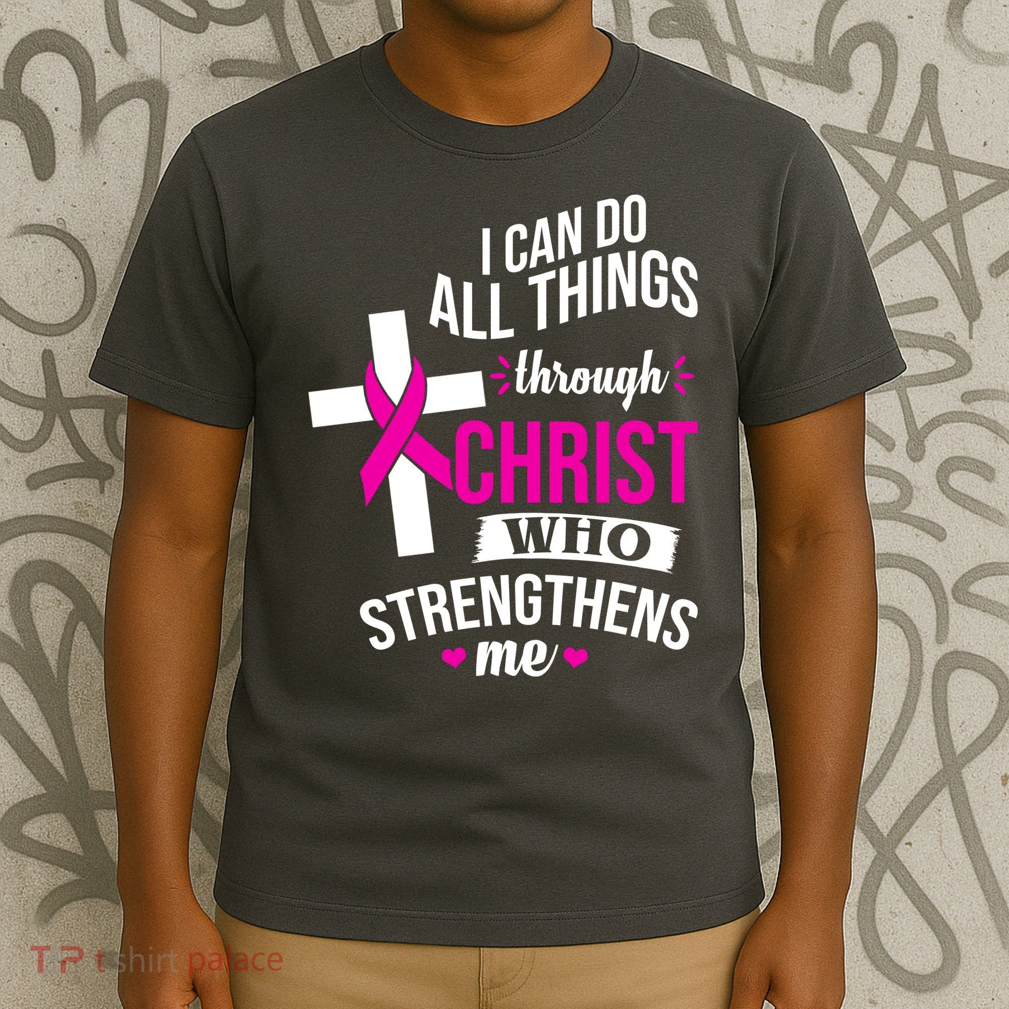 I Can Do All Things Through Christ Who Strengthens Me Breast Cancer T-Shirt