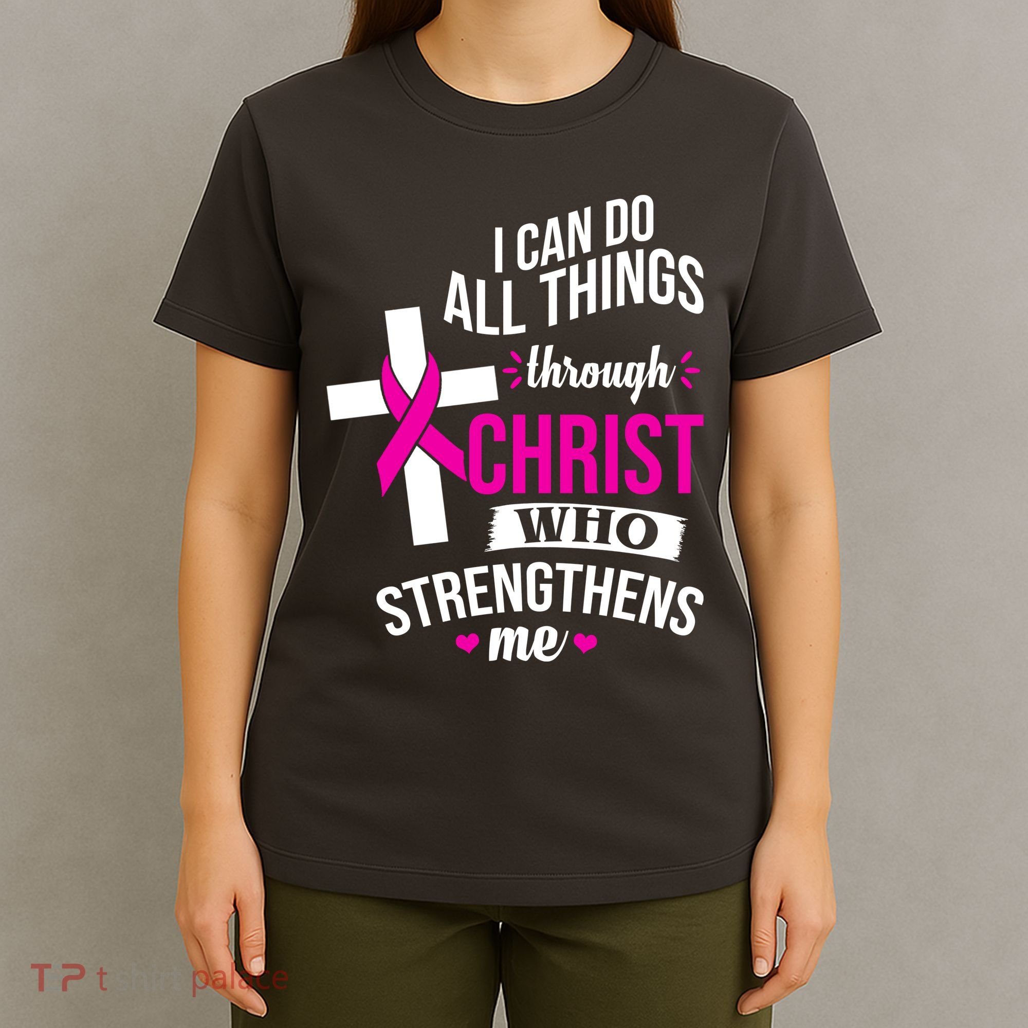 I Can Do All Things Through Christ Who Strengthens Me Breast Cancer T-Shirt