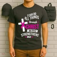 I Can Do All Things Through Christ Who Strengthens Me Breast Cancer T-Shirt thumb 6