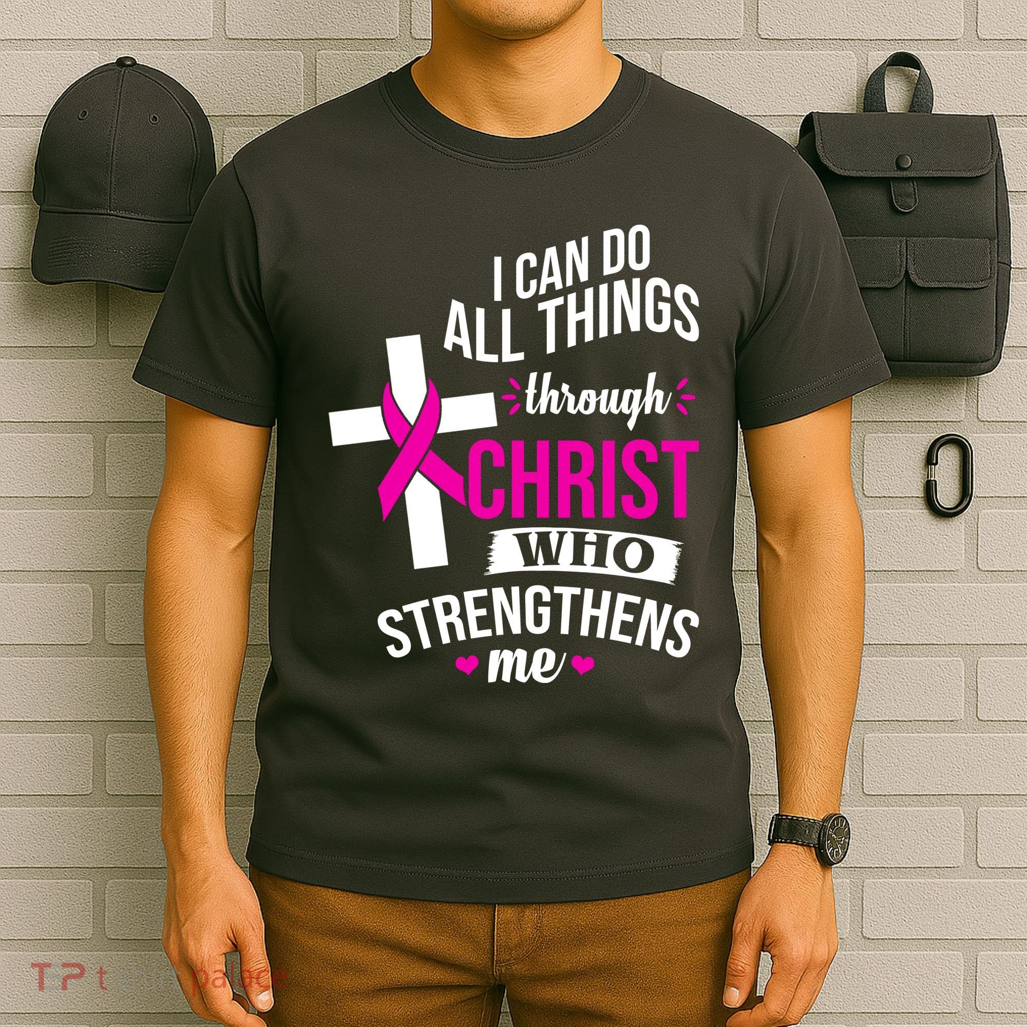 I Can Do All Things Through Christ Who Strengthens Me Breast Cancer T-Shirt
