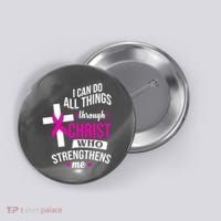 I Can Do All Things Through Christ Who Strengthens Me Breast Cancer Button thumb 0