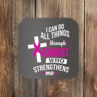I Can Do All Things Through Christ Who Strengthens Me Breast Cancer Coaster thumb 0