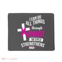 I Can Do All Things Through Christ Who Strengthens Me Breast Cancer Mousepad thumb 0