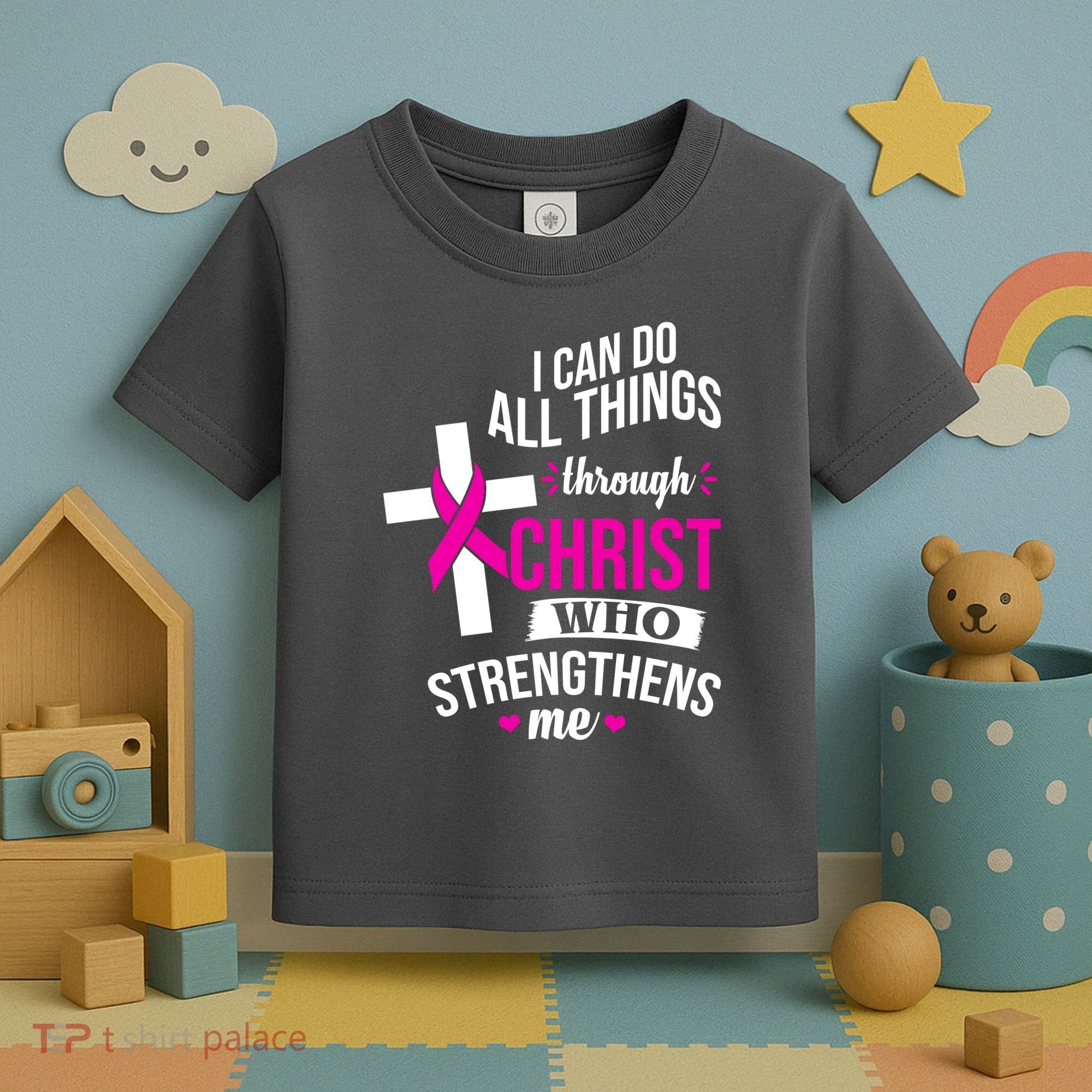 I Can Do All Things Through Christ Who Strengthens Me Breast Cancer Toddler T-Shirt