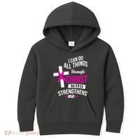 I Can Do All Things Through Christ Who Strengthens Me Breast Cancer Kids Hoodie thumb 0
