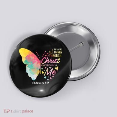 I Can Do All Things Through Christ Religous Bible Butterfly Button