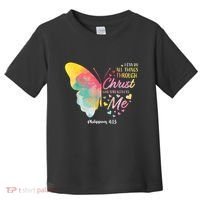 I Can Do All Things Through Christ Religous Bible Butterfly Toddler T-Shirt thumb 0