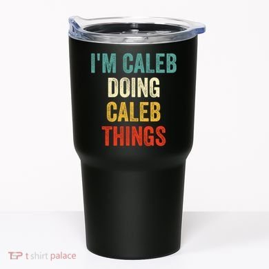 IM Caleb Doing Caleb Things Funny Tumbler