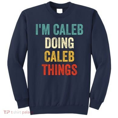IM Caleb Doing Caleb Things Funny Sweatshirt