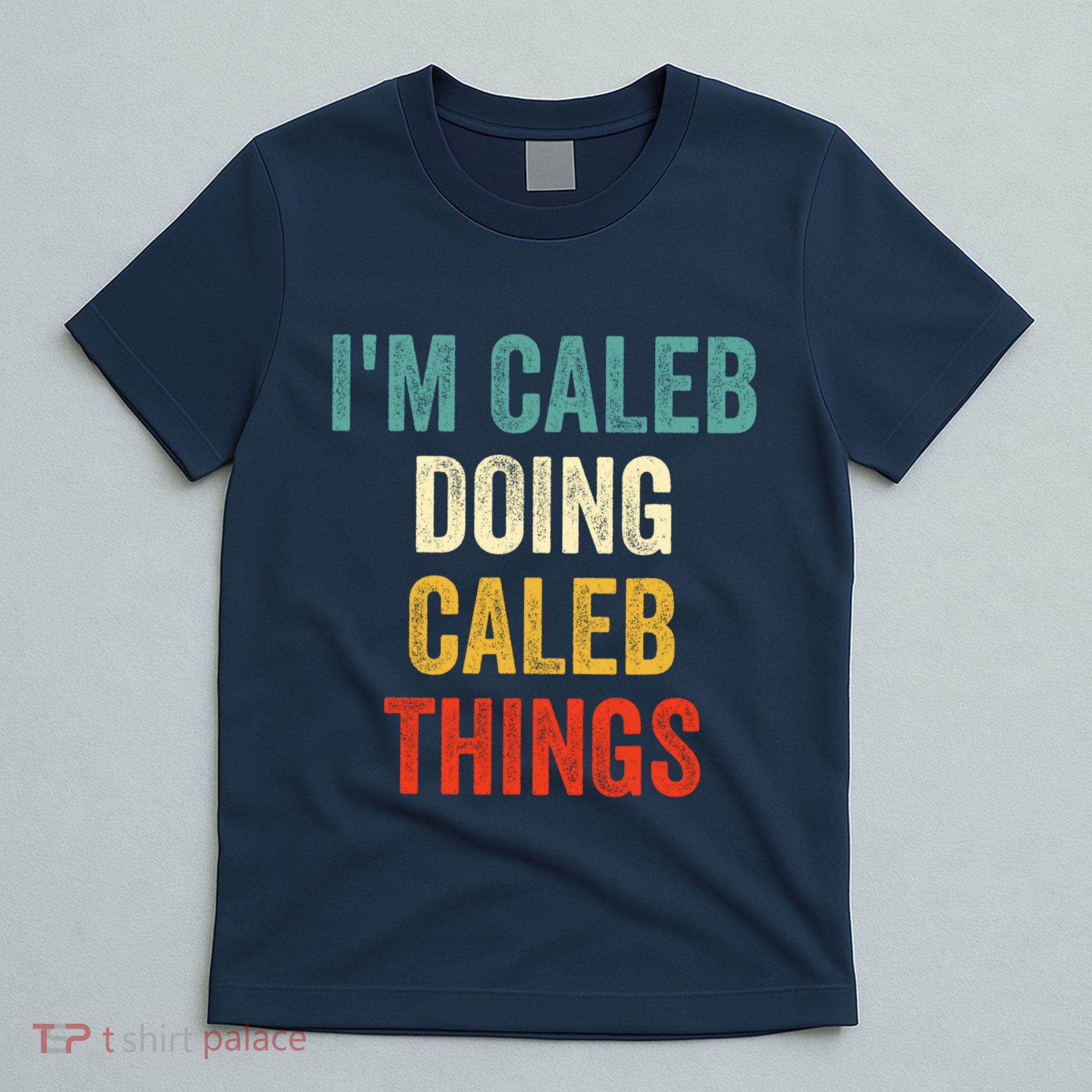 IM Caleb Doing Caleb Things Funny T-Shirt