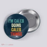 IM Caleb Doing Caleb Things Funny Button thumb 0