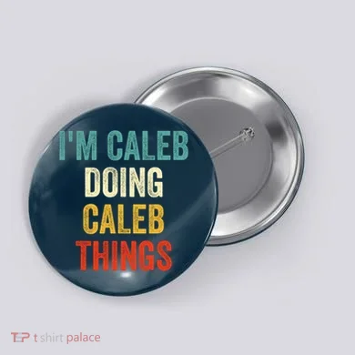 IM Caleb Doing Caleb Things Funny Button