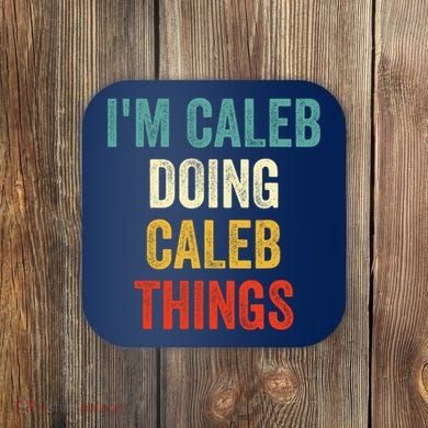 IM Caleb Doing Caleb Things Funny Coaster