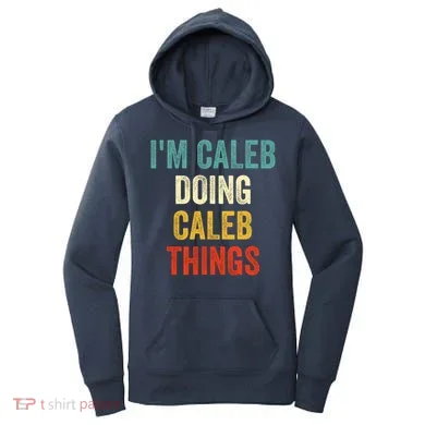 IM Caleb Doing Caleb Things Funny Women's Hoodie